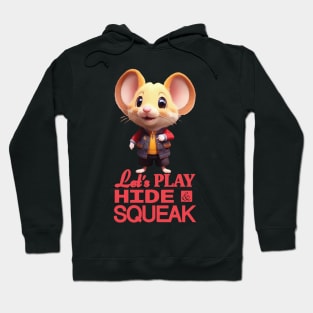 Just a Cute Mouse Wants to Play Hide and Squeak 3 Hoodie